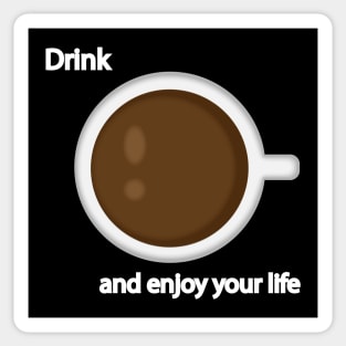 Drink coffee and enjoy your life Sticker